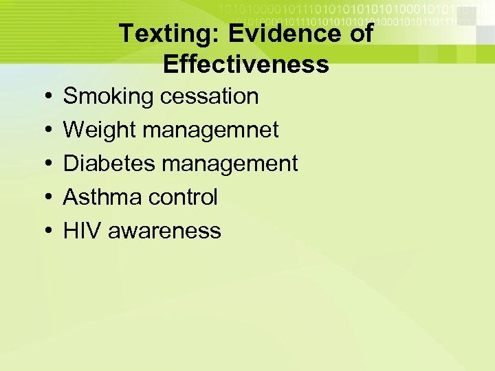 Texting: Evidence of Effectiveness • • • Smoking cessation Weight managemnet Diabetes management Asthma