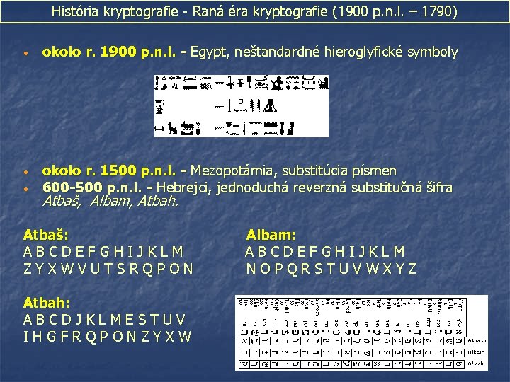 História kryptografie - Raná éra kryptografie (1900 p. n. l. – 1790) • okolo