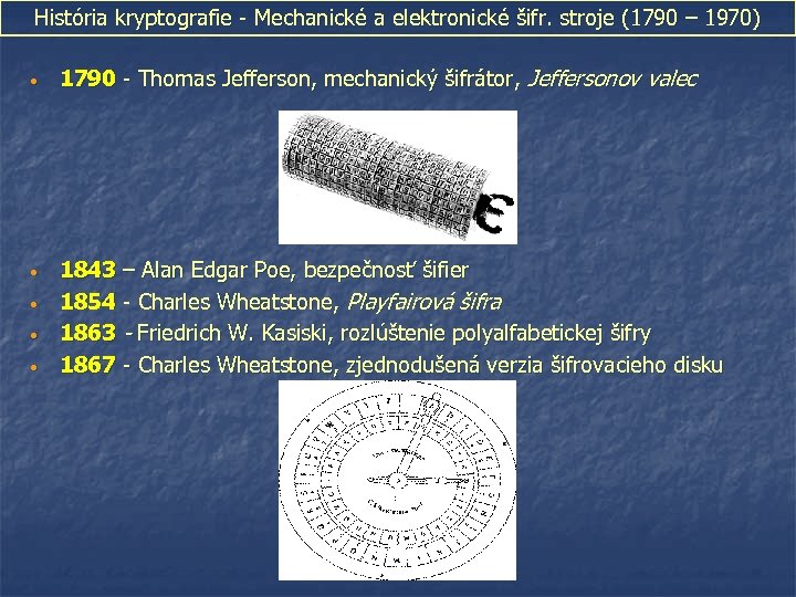 História kryptografie - Mechanické a elektronické šifr. stroje (1790 – 1970) • • •