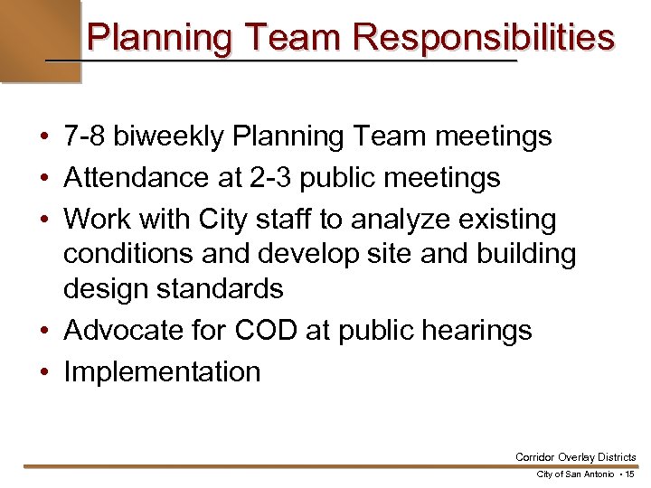 Planning Team Responsibilities • 7 -8 biweekly Planning Team meetings • Attendance at 2