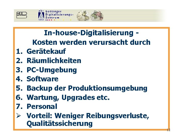 1. 2. 3. 4. 5. 6. 7. Ø In-house-Digitalisierung Kosten werden verursacht durch Gerätekauf