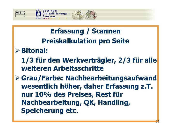 Erfassung / Scannen Preiskalkulation pro Seite Ø Bitonal: 1/3 für den Werkverträgler, 2/3 für