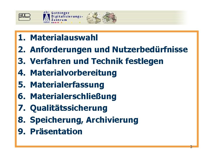 1. 2. 3. 4. 5. 6. 7. 8. 9. Materialauswahl Anforderungen und Nutzerbedürfnisse Verfahren