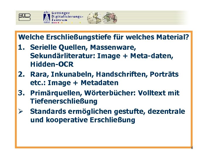 Welche Erschließungstiefe für welches Material? 1. Serielle Quellen, Massenware, Sekundärliteratur: Image + Meta-daten, Hidden-OCR