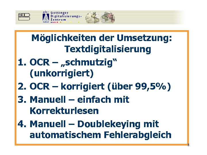 1. 2. 3. 4. Möglichkeiten der Umsetzung: Textdigitalisierung OCR – „schmutzig“ (unkorrigiert) OCR –