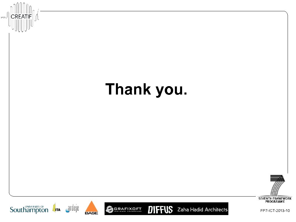 Thank you. FP 7 -ICT-2013 -10 