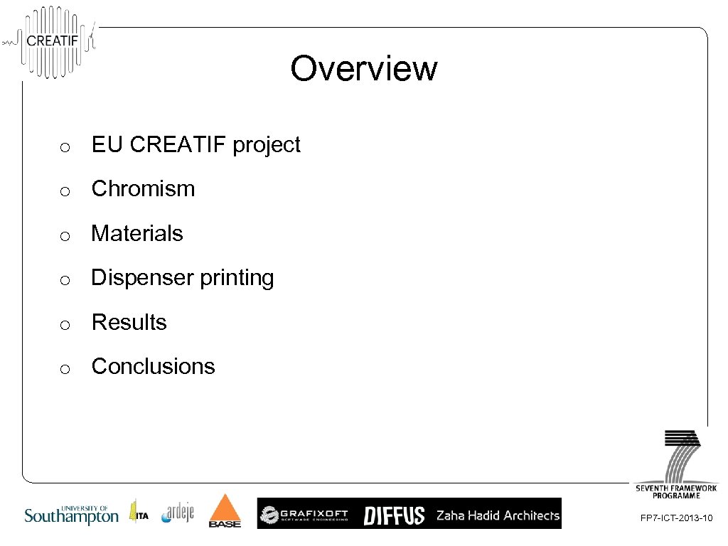 Overview o EU CREATIF project o Chromism o Materials o Dispenser printing o Results