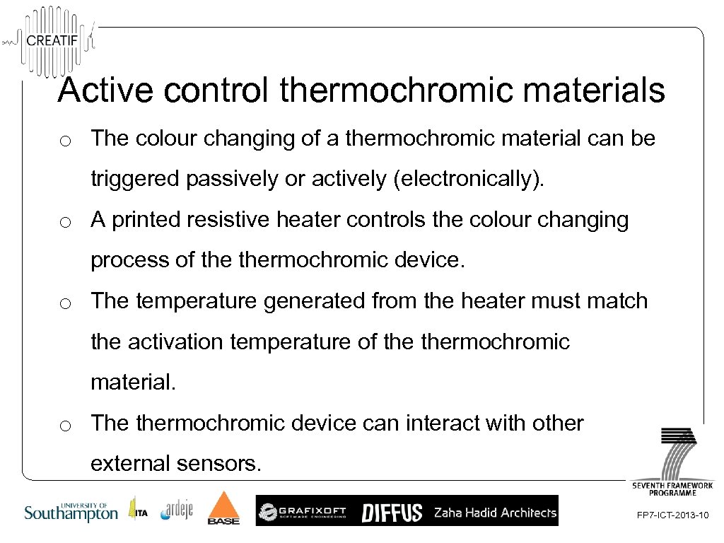Active control thermochromic materials o The colour changing of a thermochromic material can be