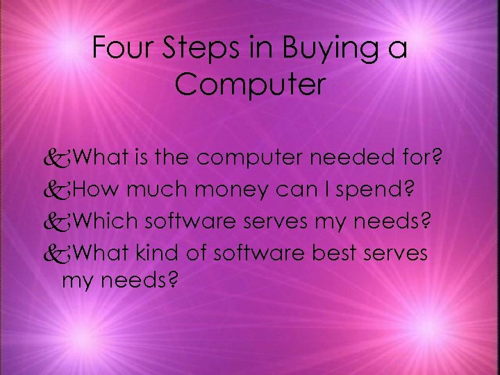 Four Steps in Buying a Computer k. What is the computer needed for? k.