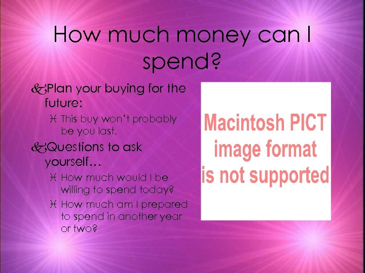 How much money can I spend? k. Plan your buying for the future: i