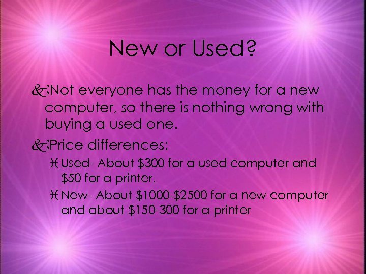 New or Used? k. Not everyone has the money for a new computer, so