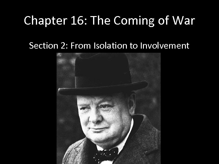 Chapter 16: The Coming of War Section 2: From Isolation to Involvement 