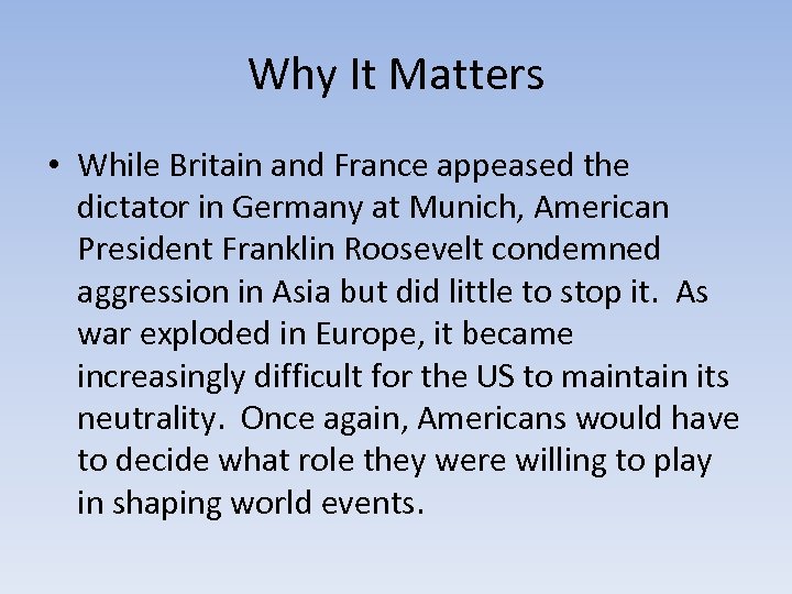 Why It Matters • While Britain and France appeased the dictator in Germany at