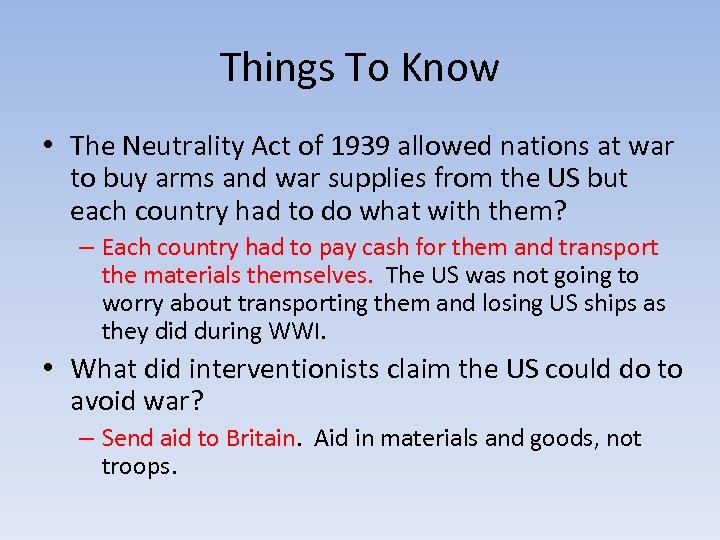 Things To Know • The Neutrality Act of 1939 allowed nations at war to