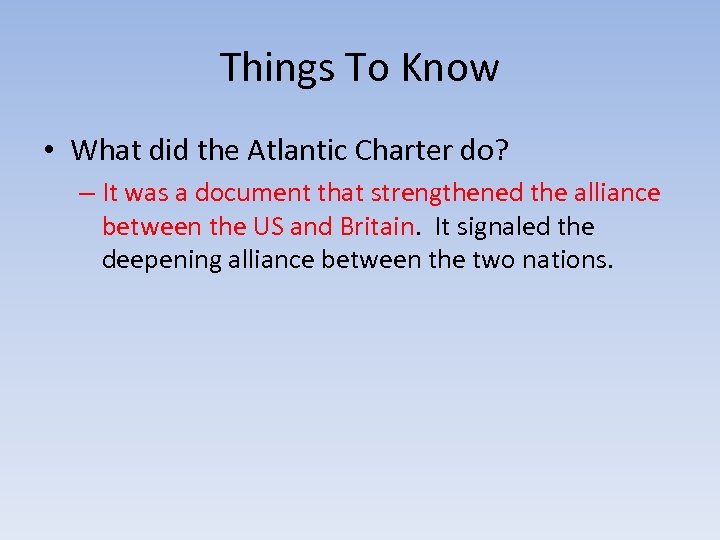 Things To Know • What did the Atlantic Charter do? – It was a