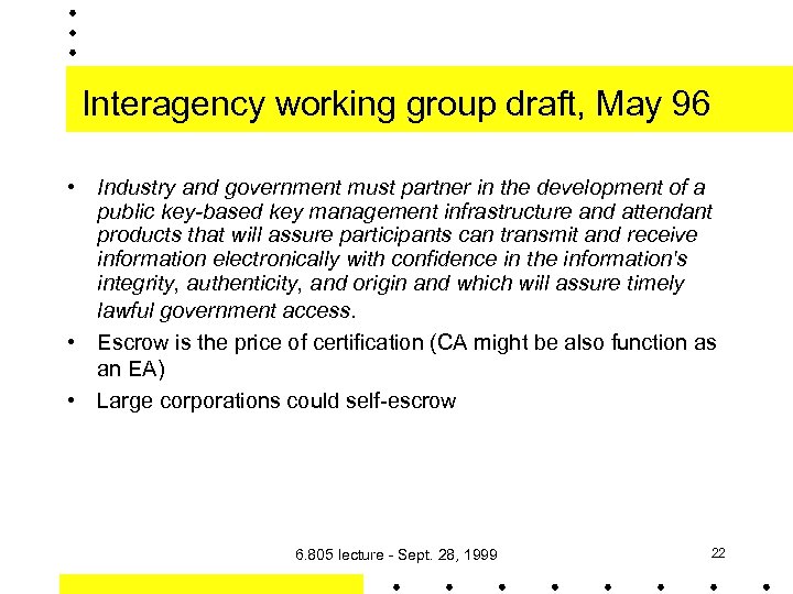 Interagency working group draft, May 96 • Industry and government must partner in the