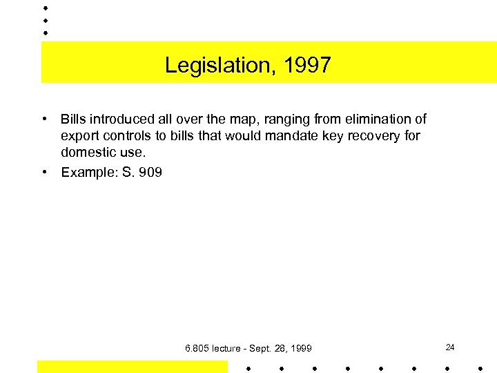 Legislation, 1997 • Bills introduced all over the map, ranging from elimination of export