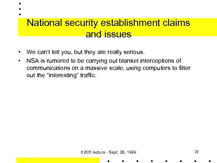 National security establishment claims and issues • We can’t tell you, but they are