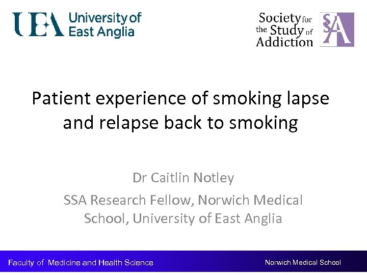 Patient experience of smoking lapse and relapse back to smoking Dr Caitlin Notley SSA