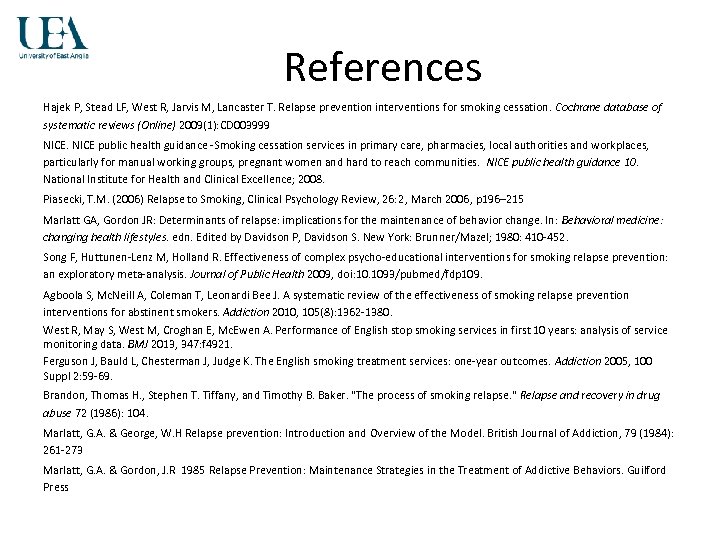 References Hajek P, Stead LF, West R, Jarvis M, Lancaster T. Relapse prevention interventions