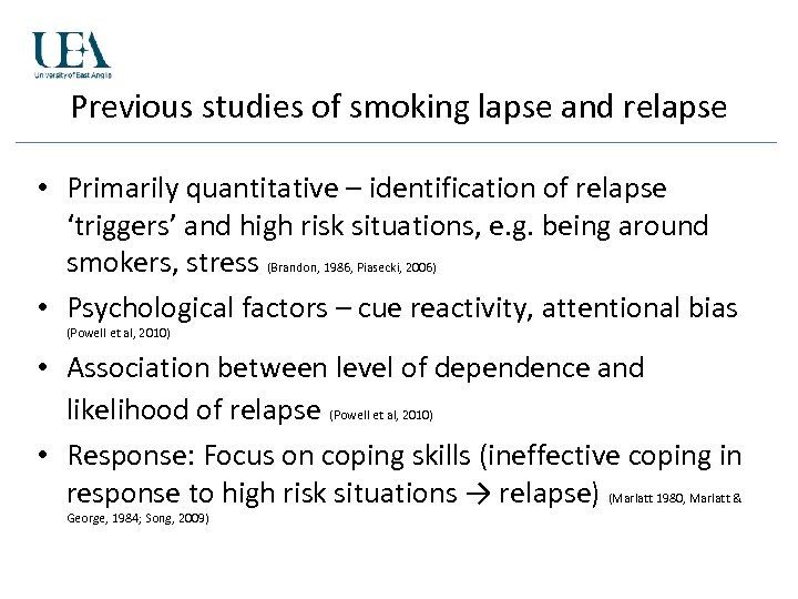 Previous studies of smoking lapse and relapse • Primarily quantitative – identification of relapse