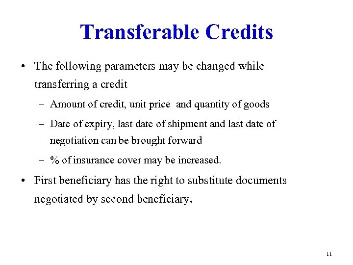 Transferable Credits • The following parameters may be changed while transferring a credit –