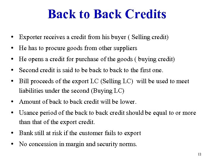 Back to Back Credits • Exporter receives a credit from his buyer ( Selling