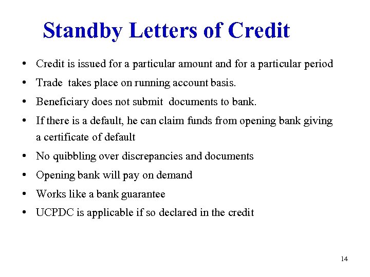 Standby Letters of Credit • Credit is issued for a particular amount and for