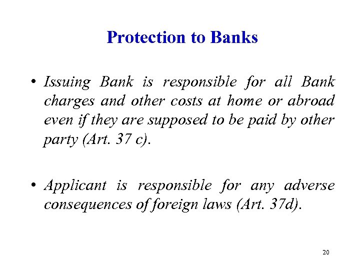 Protection to Banks • Issuing Bank is responsible for all Bank charges and other