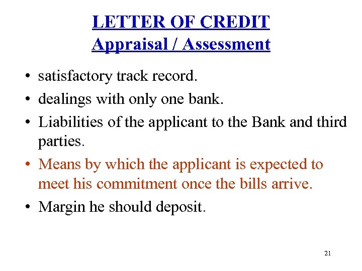 LETTER OF CREDIT Appraisal / Assessment • satisfactory track record. • dealings with only