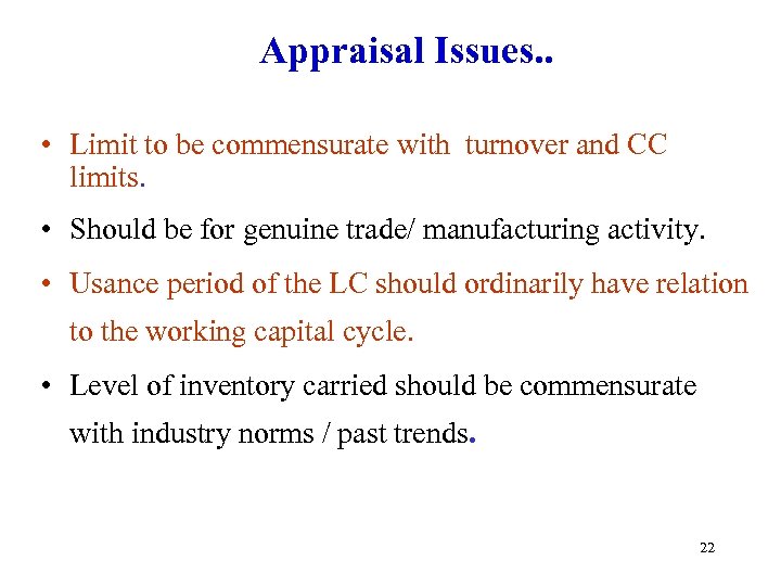 Appraisal Issues. . • Limit to be commensurate with turnover and CC limits. •