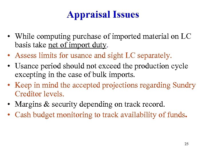 Appraisal Issues • While computing purchase of imported material on LC basis take net