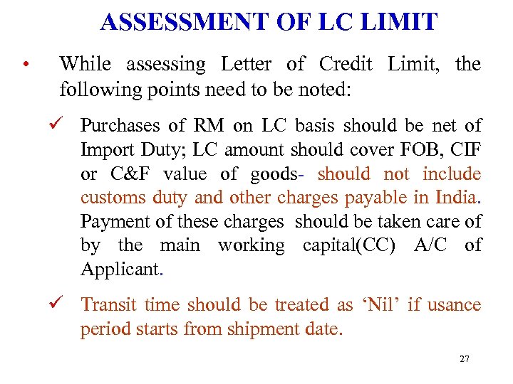 ASSESSMENT OF LC LIMIT • While assessing Letter of Credit Limit, the following points