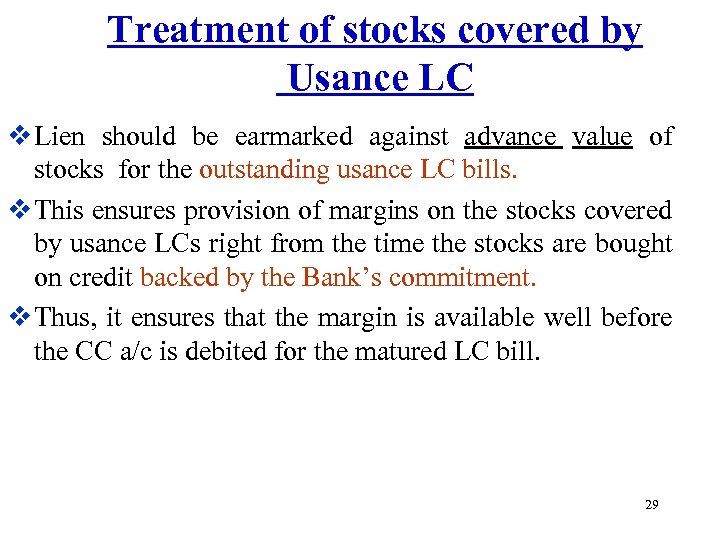 Treatment of stocks covered by Usance LC v Lien should be earmarked against advance