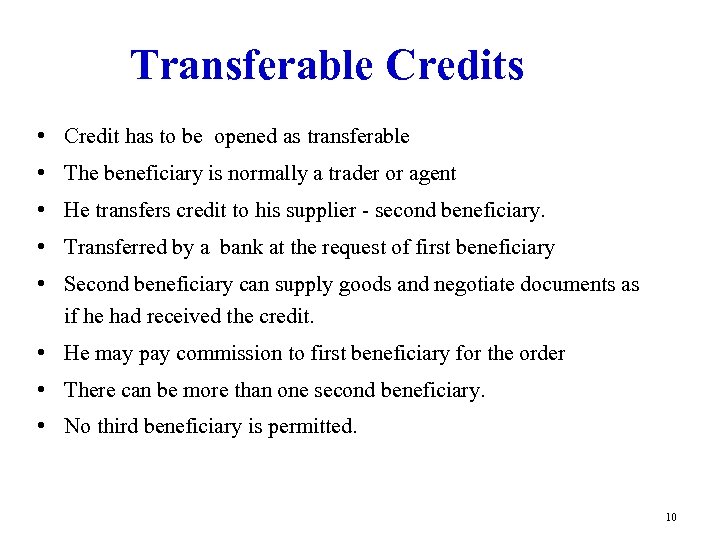 Transferable Credits • Credit has to be opened as transferable • The beneficiary is