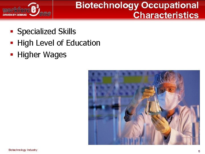 Biotechnology Occupational Characteristics § Specialized Skills § High Level of Education § Higher Wages