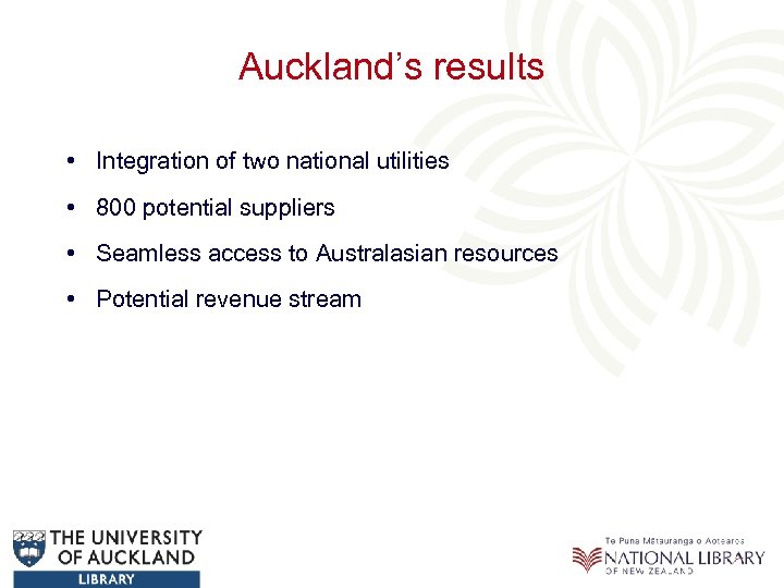 Auckland’s results • Integration of two national utilities • 800 potential suppliers • Seamless