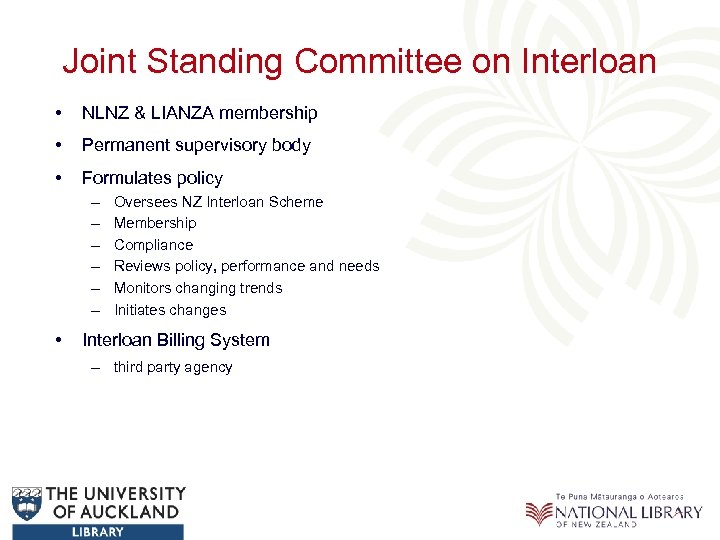 Joint Standing Committee on Interloan • NLNZ & LIANZA membership • Permanent supervisory body