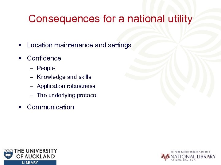Consequences for a national utility • Location maintenance and settings • Confidence – People