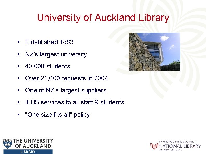 University of Auckland Library • Established 1883 • NZ’s largest university • 40, 000