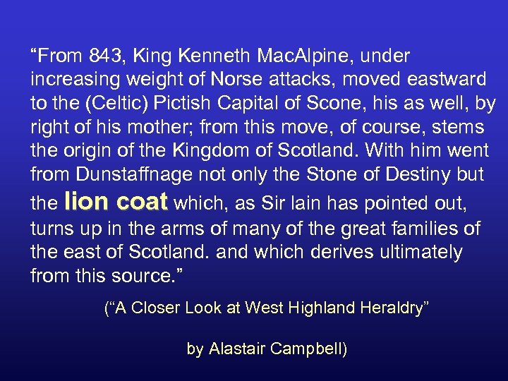 “From 843, King Kenneth Mac. Alpine, under increasing weight of Norse attacks, moved eastward