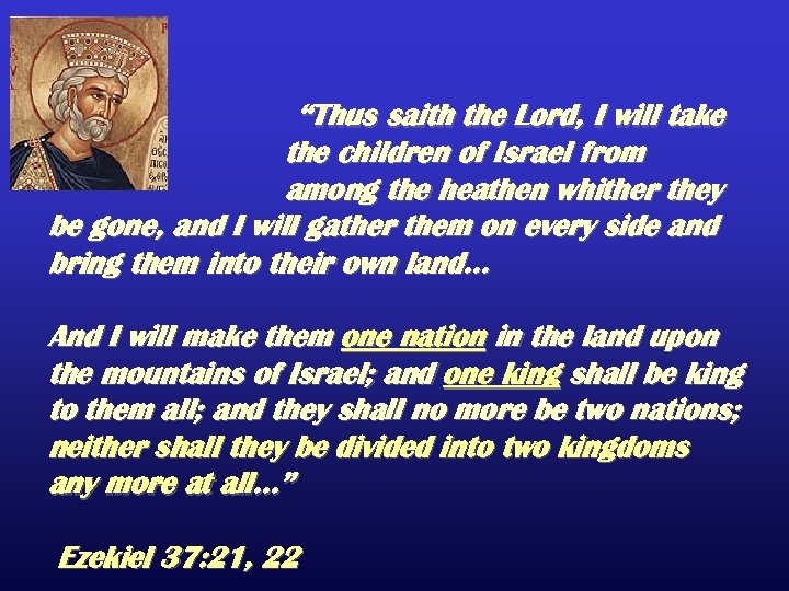 “Thus saith the Lord, I will take the children of Israel from among the