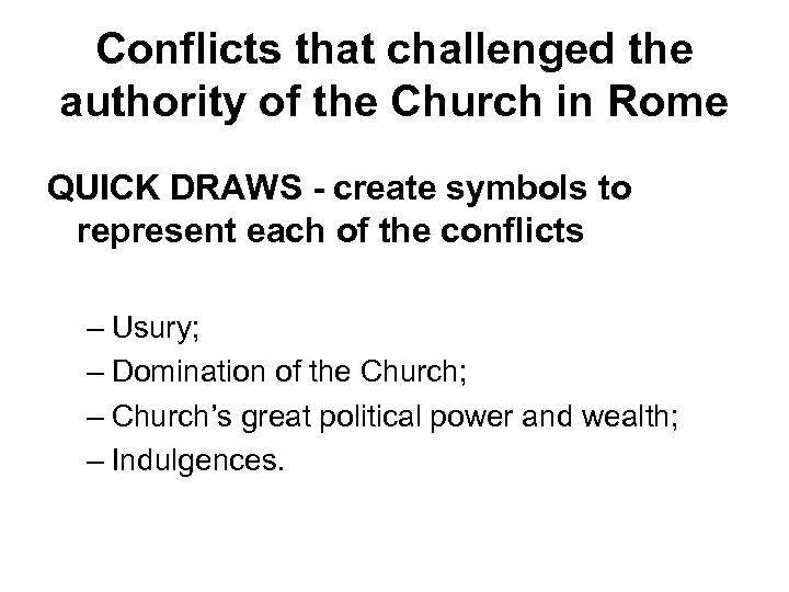 Conflicts that challenged the authority of the Church in Rome QUICK DRAWS - create