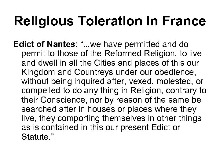 Religious Toleration in France Edict of Nantes: “. . . we have permitted and