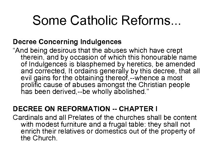 Some Catholic Reforms. . . Decree Concerning Indulgences “And being desirous that the abuses