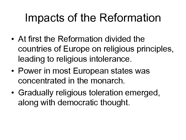 Impacts of the Reformation • At first the Reformation divided the countries of Europe