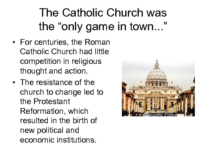 The Catholic Church was the “only game in town. . . ” • For