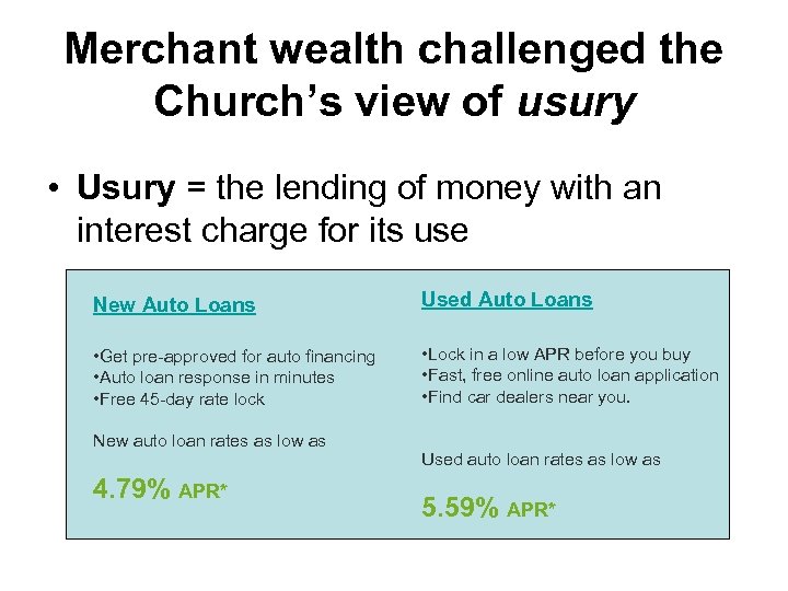 Merchant wealth challenged the Church’s view of usury • Usury = the lending of