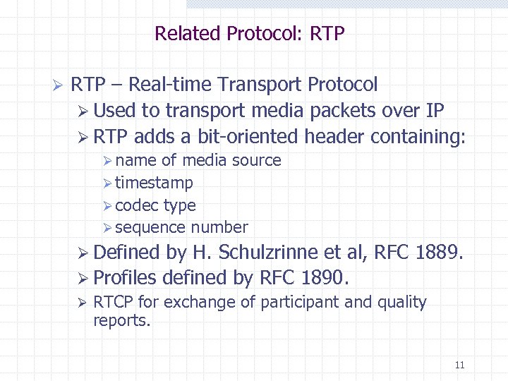 Related Protocol: RTP Ø RTP – Real-time Transport Protocol Ø Used to transport media