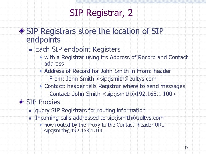 SIP Registrar, 2 SIP Registrars store the location of SIP endpoints n Each SIP